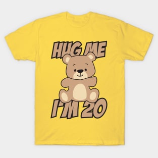 Hug me I'm 20 T-Shirt